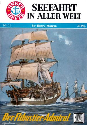 [Seefahrt in aller Welt 11] • Sir Henry Morgan · Der Flibustier-Admiral